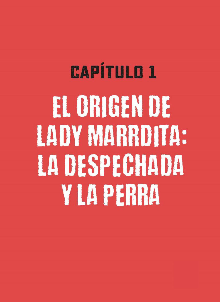 A la mierda el amor! - Capítulo 1. EL ORIGEN DE LADY MARRDITA: LA  DESPECHADA Y LA PERRA